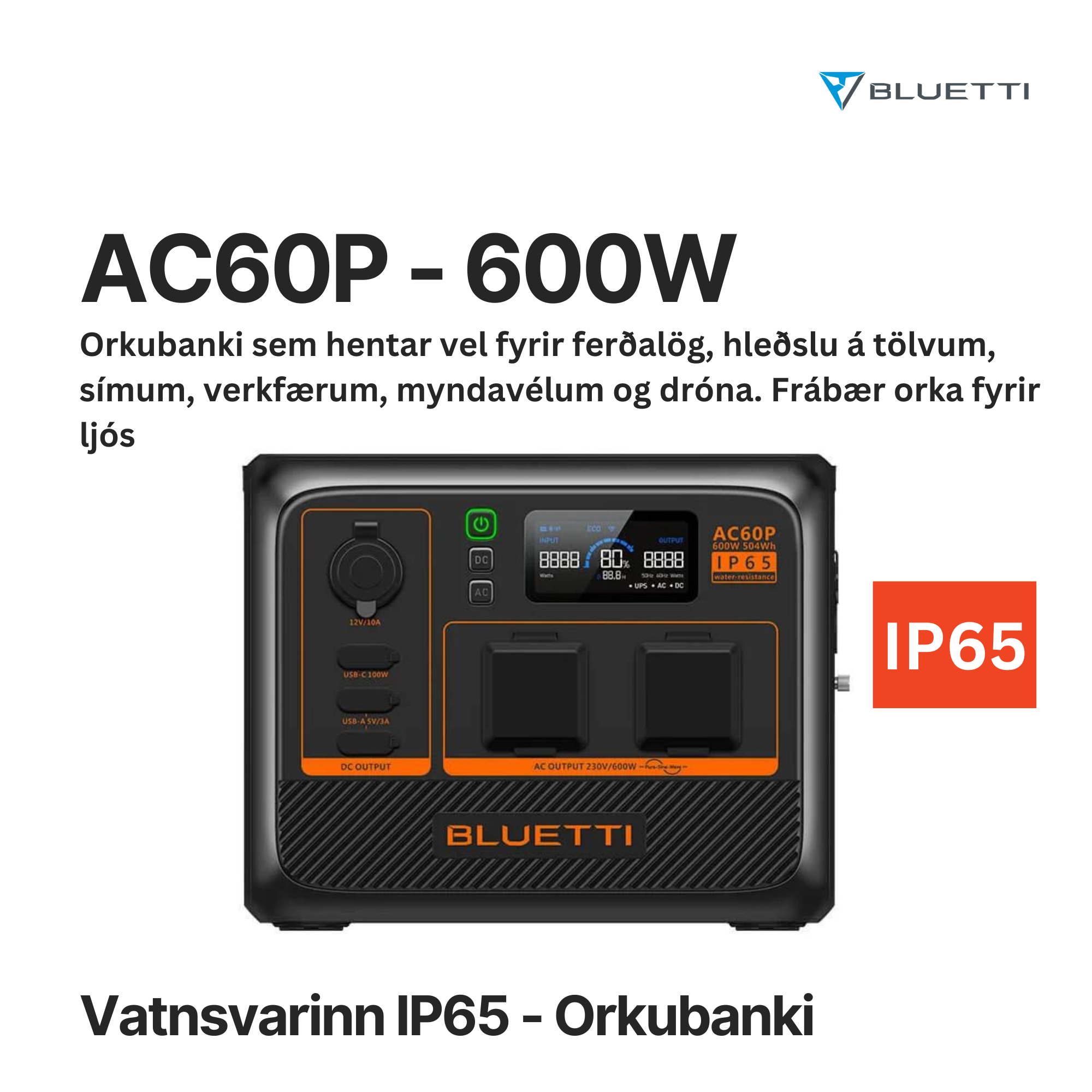 BLUETTI AC60P ORKUBANKI - 600W - VATNSVARINN - IP65 - VARA HÆTTIR